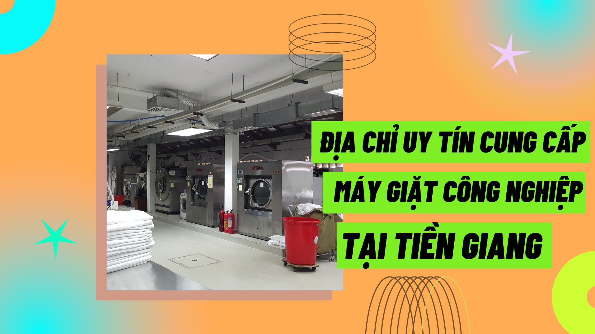 Địa chỉ uy tín cung cấp máy giặt công nghiệp tại Tiền Giang