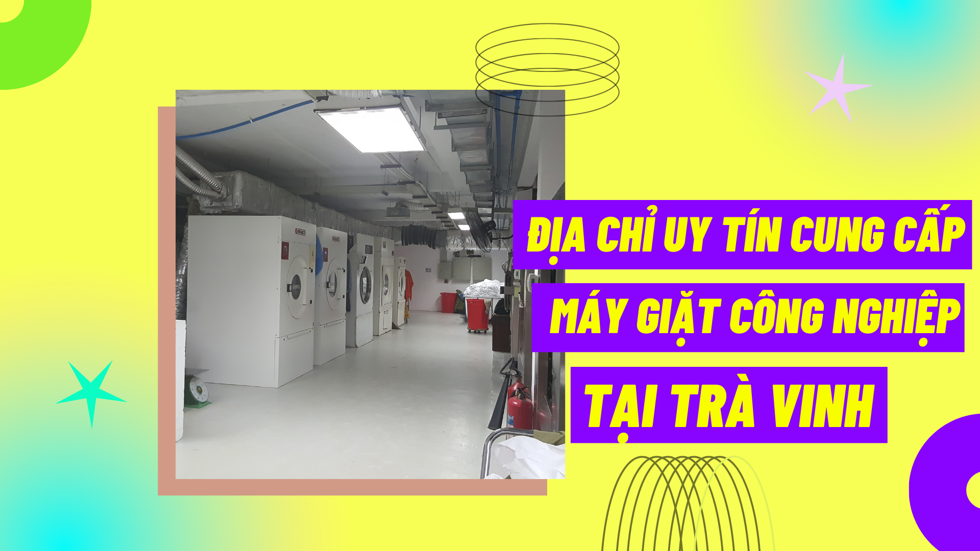 Địa chỉ uy tín cung cấp máy giặt công nghiệp tại Trà Vinh