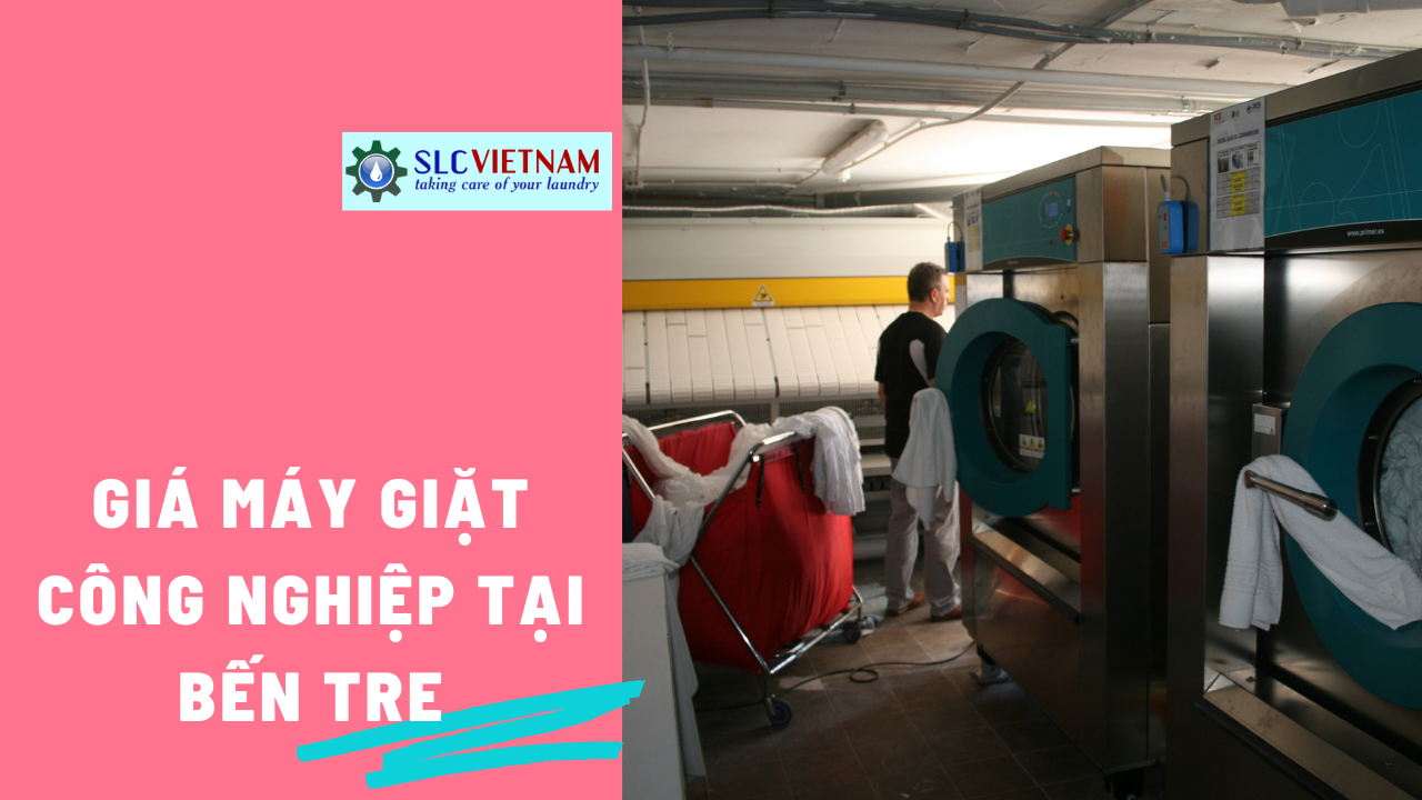 Báo giá máy giặt công nghiệp tại Bến Tre