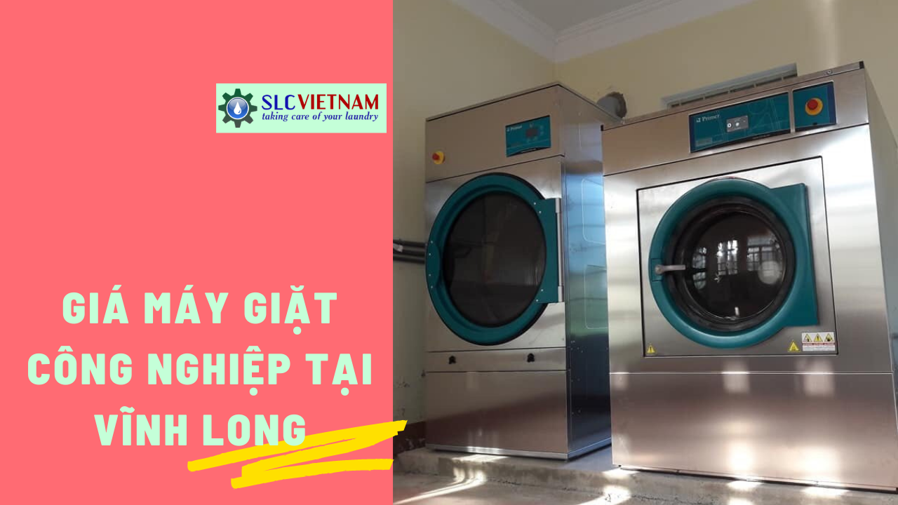 Báo giá máy giặt công nghiệp tại Vĩnh Long