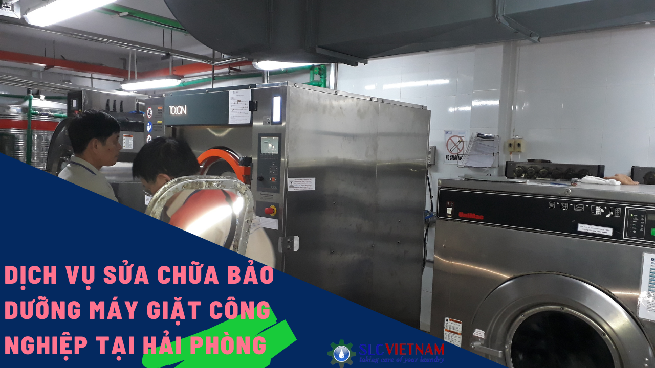 Dịch vụ sửa chữa bảo dưỡng máy giặt công nghiệp tại Hải Phòng