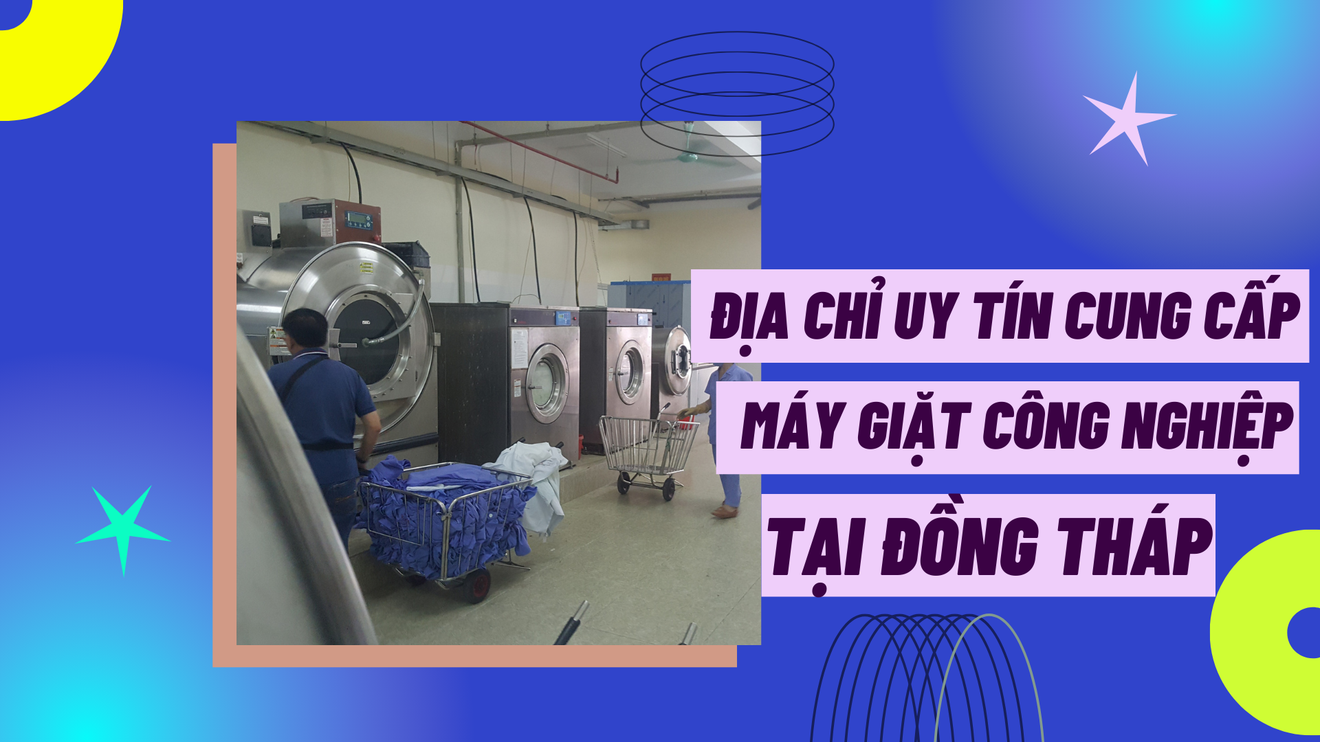 Địa chỉ uy tín cung cấp máy giặt công nghiệp tại Đồng Tháp