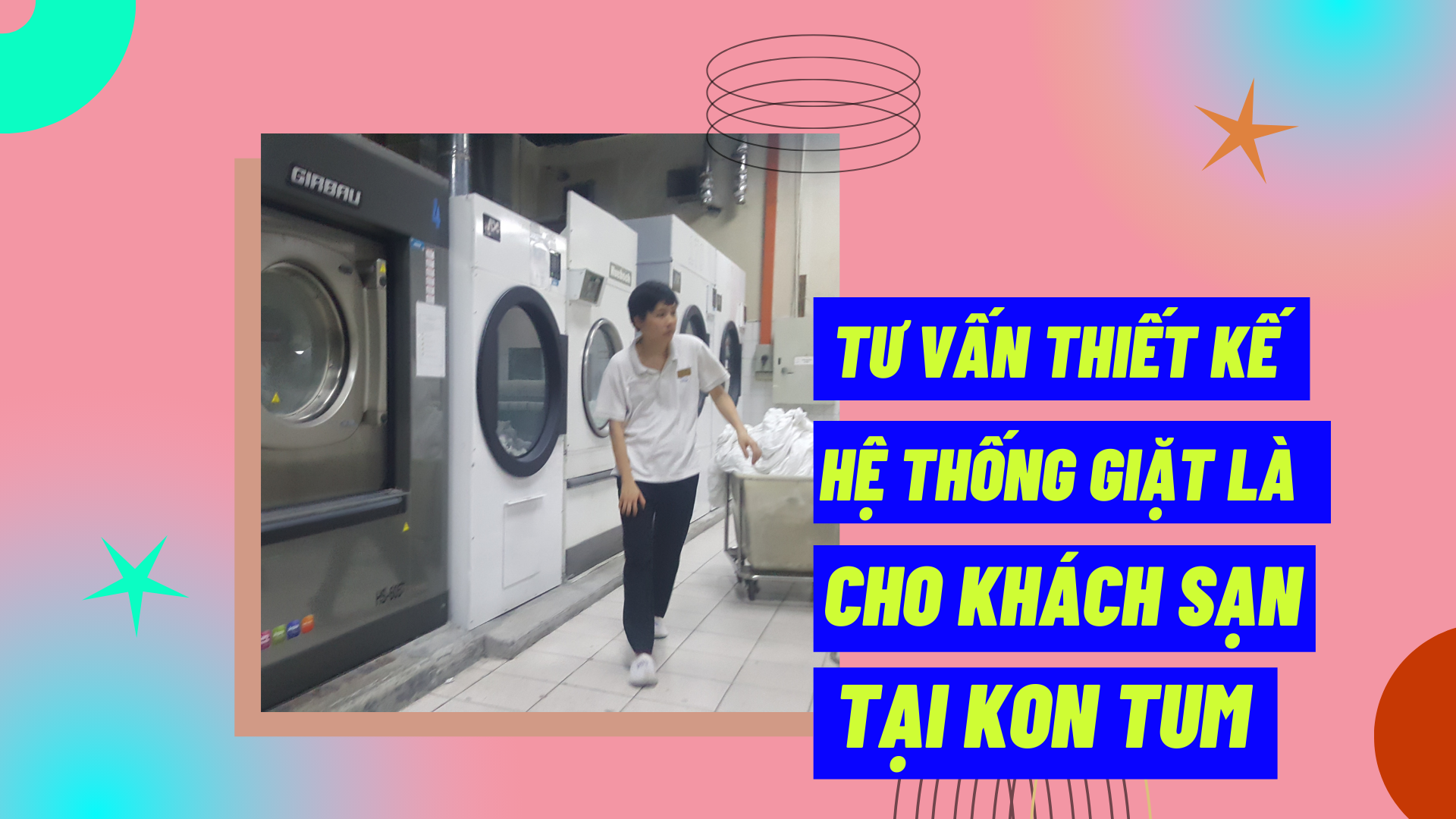 Tư vấn thiết kế hệ thống giặt là cho khách sạn tại Kon Tum