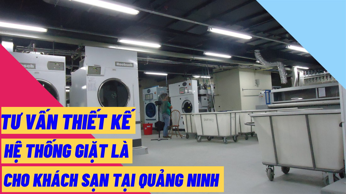 Tư vấn thiết kế hệ thống giặt là cho khách sạn tại Quảng Ninh