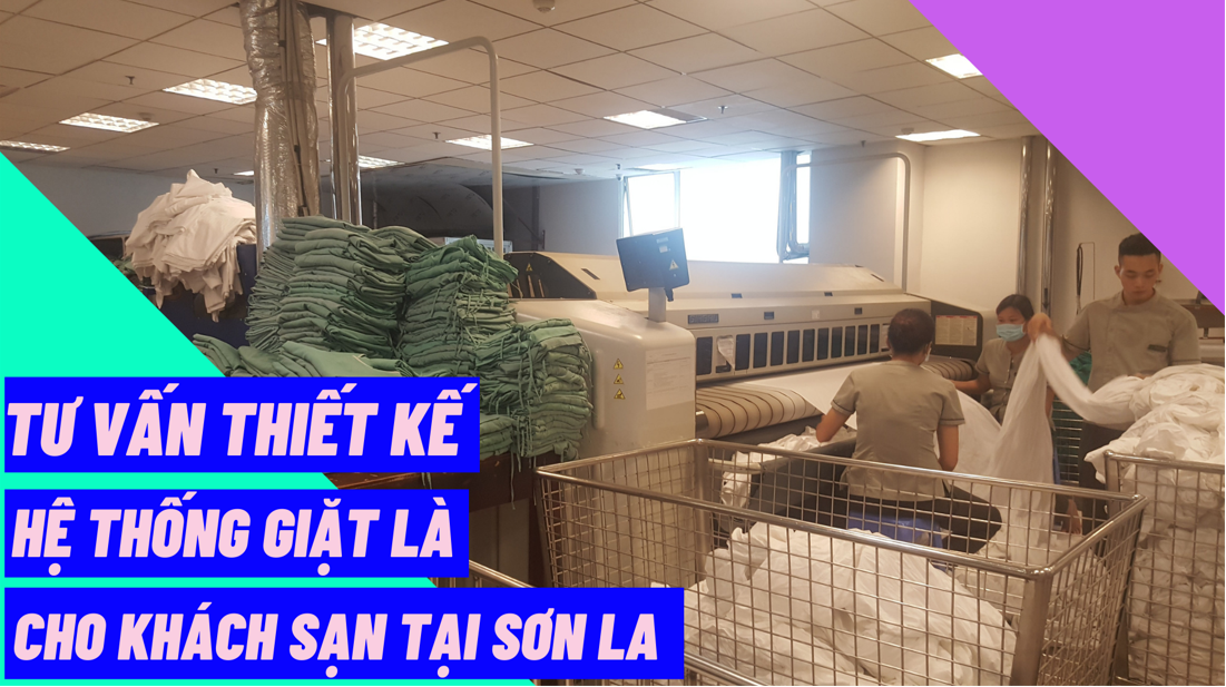 Tư vấn thiết kế hệ thống giặt là cho khách sạn tại Sơn La