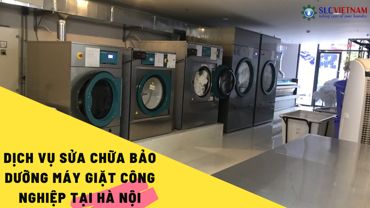 Dịch vụ sửa chữa bảo dưỡng máy giặt công nghiệp tại Hà Nội