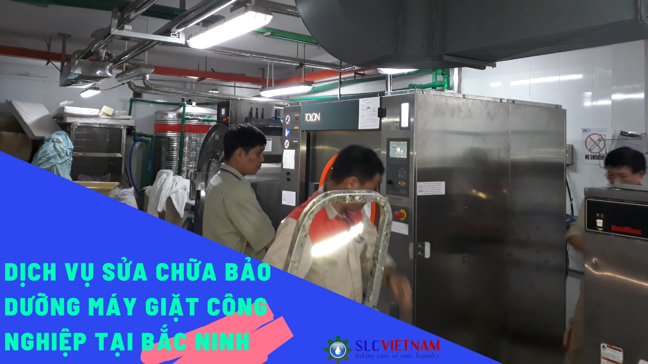 Dịch vụ sửa chữa bảo dưỡng máy giặt công nghiệp tại Bắc Ninh