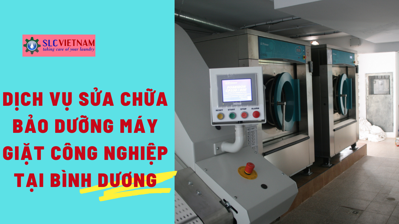 Dịch vụ sửa chữa bảo dưỡng máy giặt công nghiệp tại Bình Dương