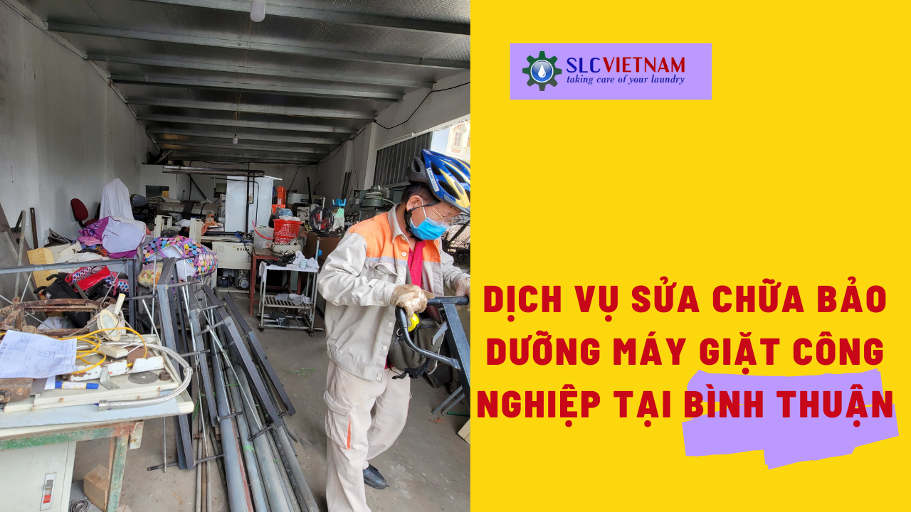 Dịch vụ sửa chữa bảo dưỡng máy giặt công nghiệp tại Bình Thuận