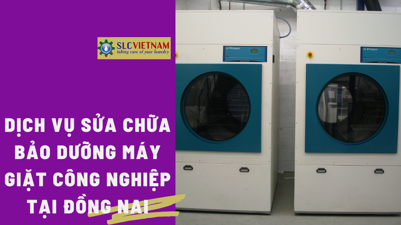 Dịch vụ sửa chữa bảo dưỡng máy giặt công nghiệp tại Đồng Nai