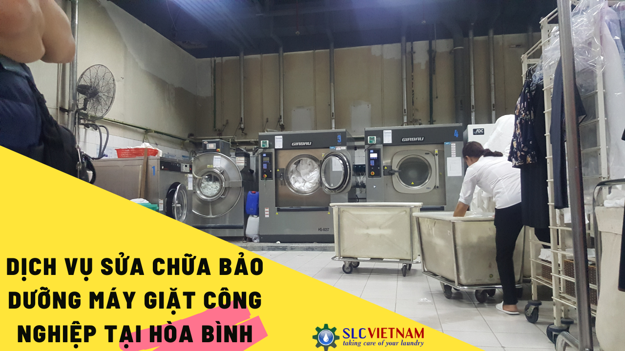 Dịch vụ sửa chữa bảo dưỡng máy giặt công nghiệp tại Hòa Bình