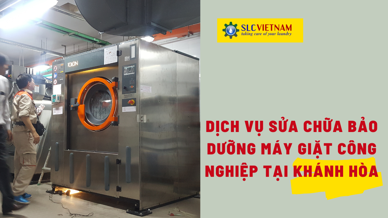 Dịch vụ sửa chữa bảo dưỡng máy giặt công nghiệp tại Khánh Hòa