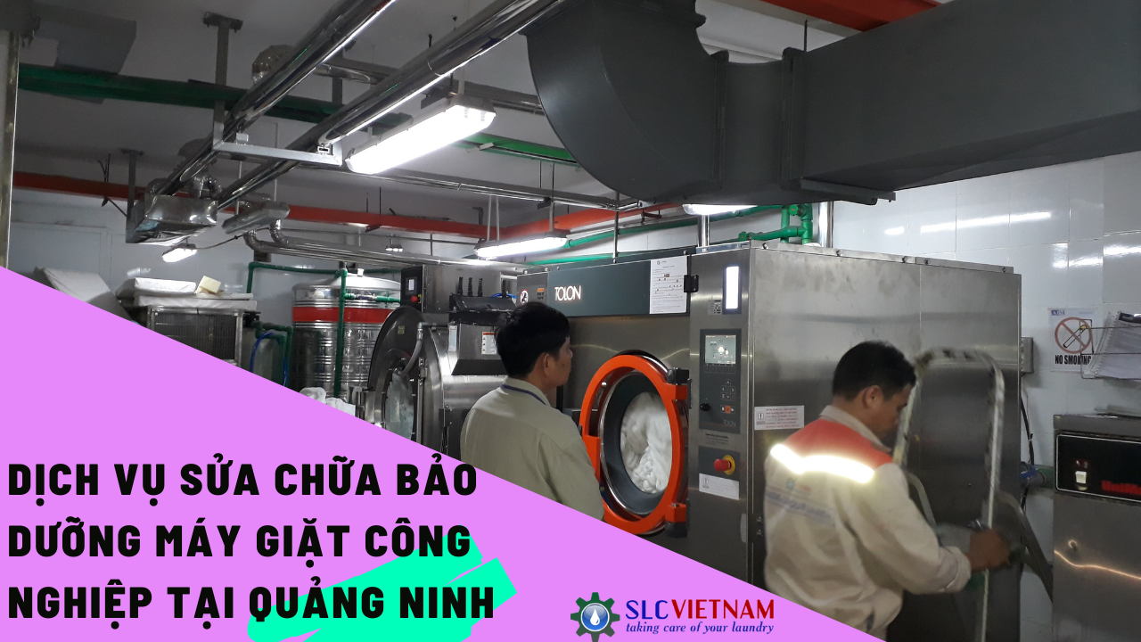 Dịch vụ sửa chữa bảo dưỡng máy giặt công nghiệp tại Quảng Ninh