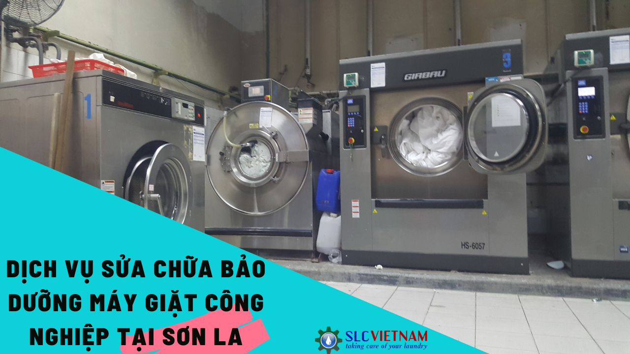 Dịch vụ sửa chữa bảo dưỡng máy giặt công nghiệp tại Sơn La