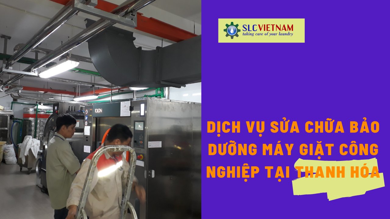 Dịch vụ sửa chữa bảo dưỡng máy giặt công nghiệp tại Thanh Hóa