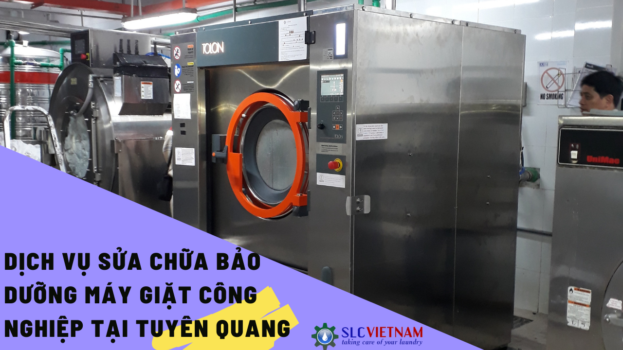 Dịch vụ sửa chữa bảo dưỡng máy giặt công nghiệp tại Tuyên Quang