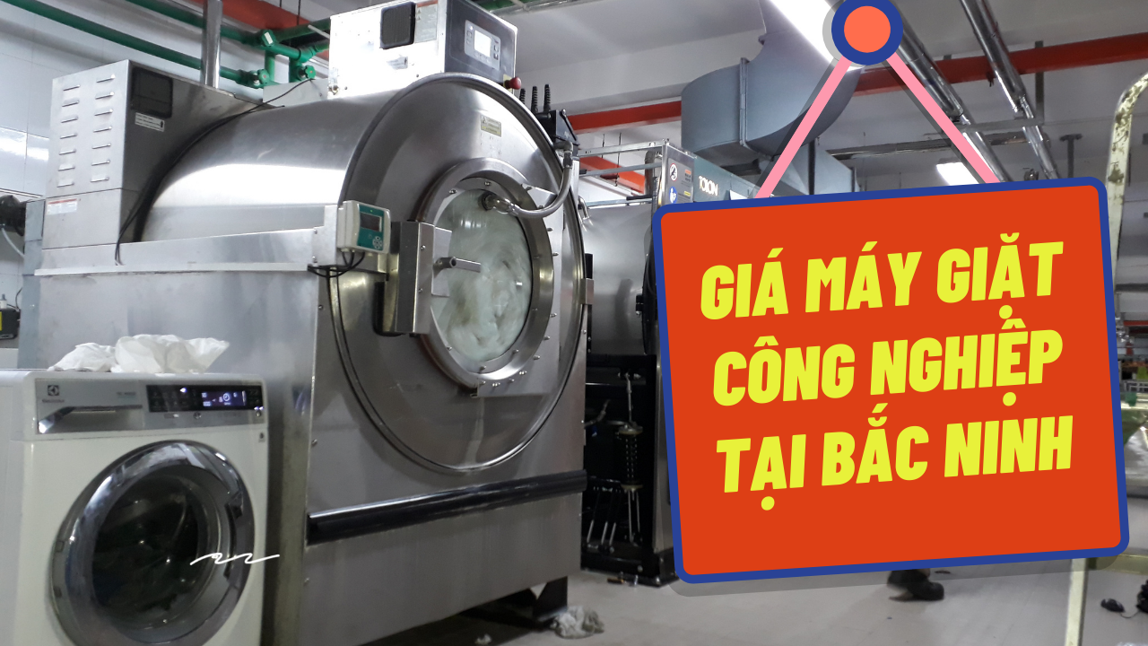 Báo giá máy giặt công nghiệp tại Bắc Ninh