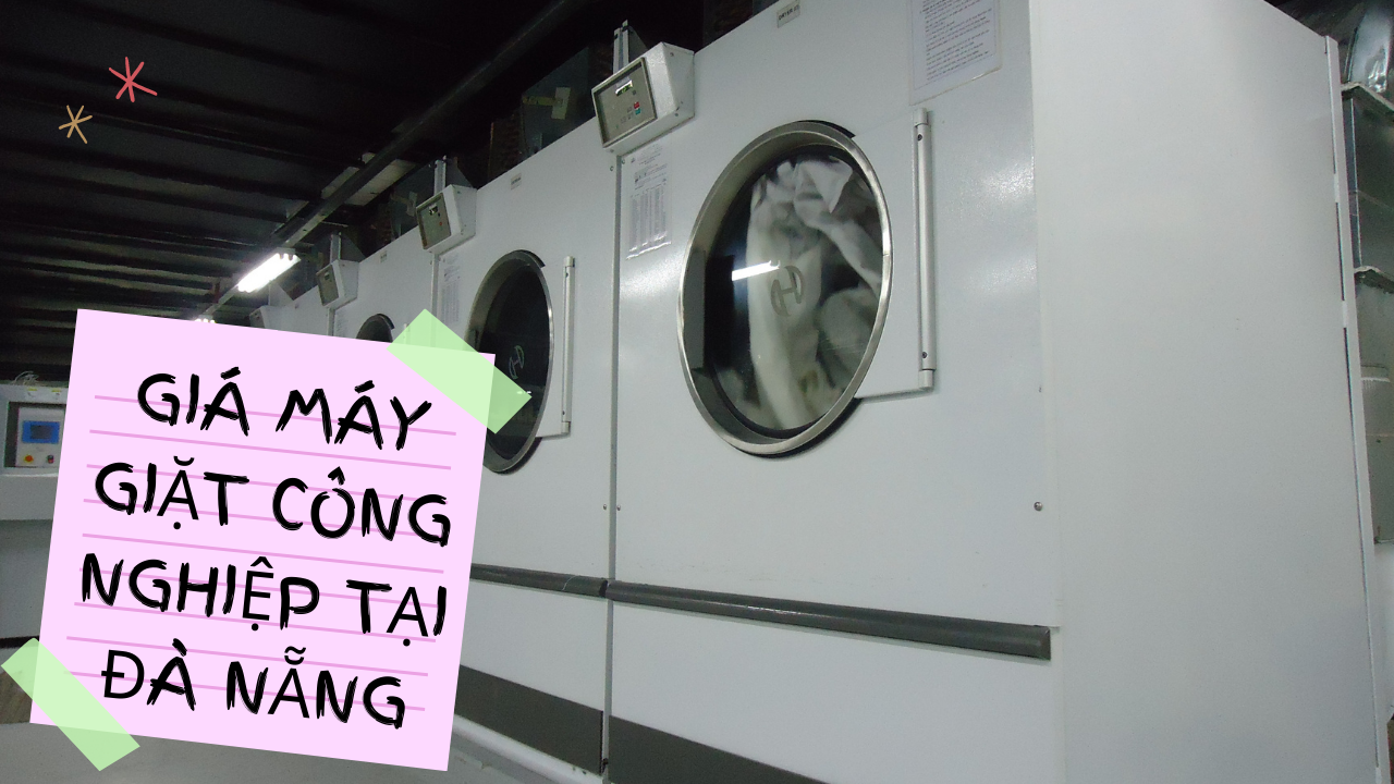 Báo giá máy giặt công nghiệp tại Đà Nẵng