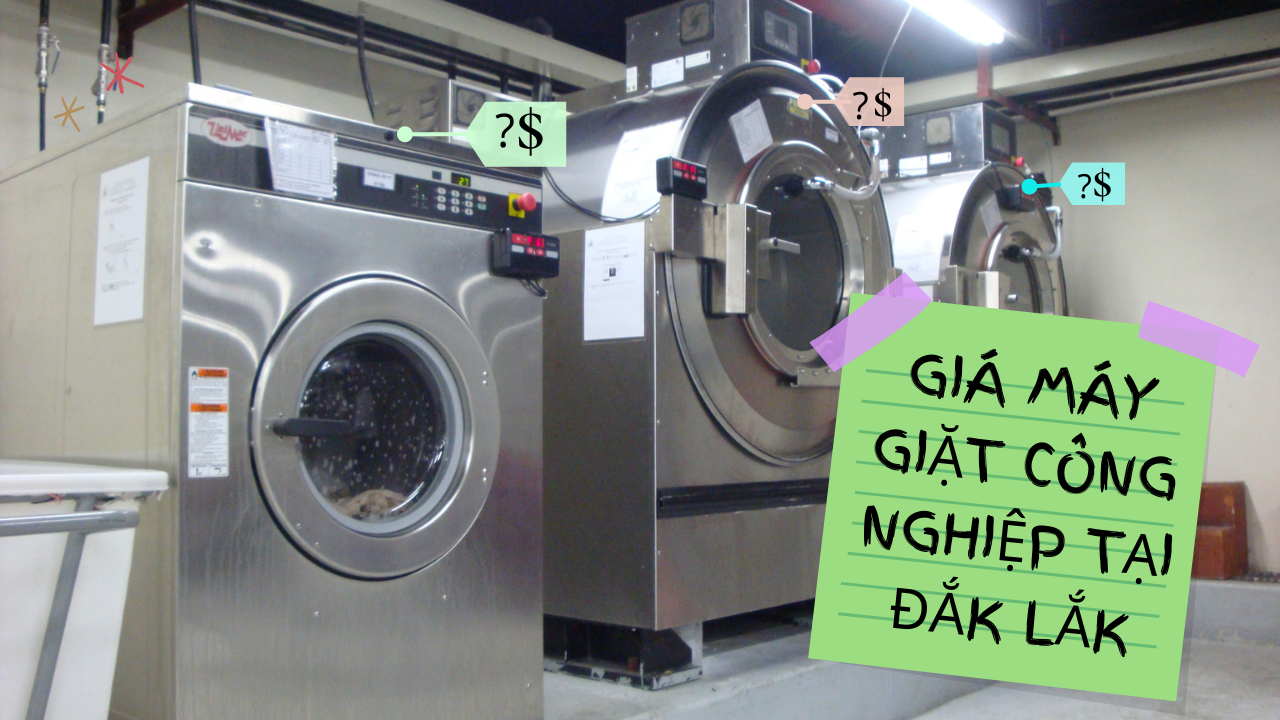Báo giá máy giặt công nghiệp tại Đắk Lắk