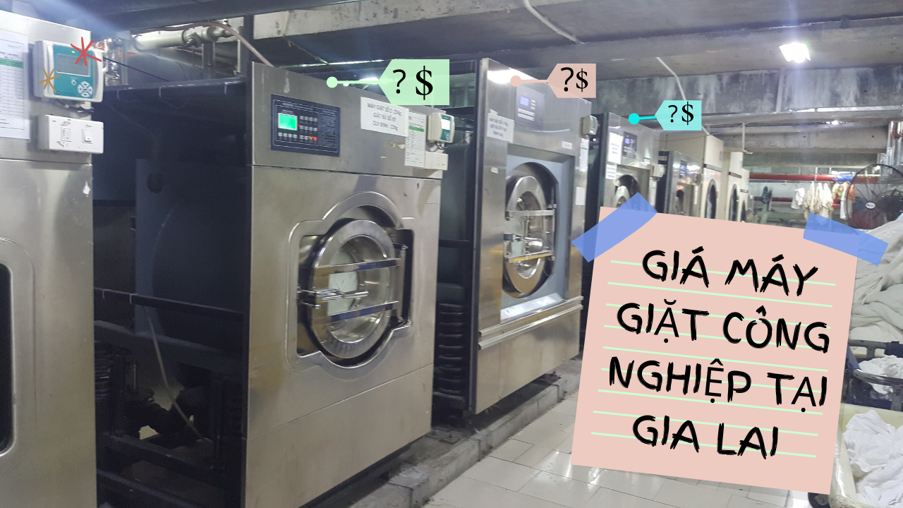Báo giá máy giặt công nghiệp tại Gia Lai
