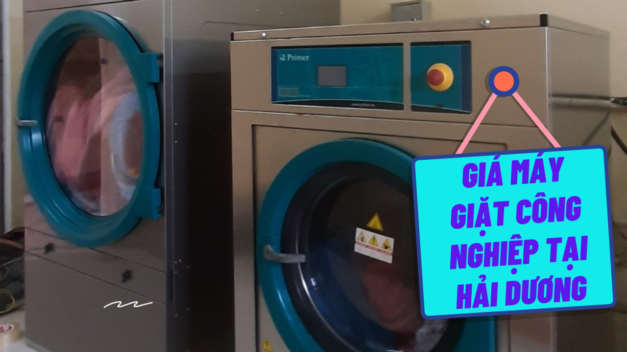 Báo giá máy giặt công nghiệp tại Hải Dương