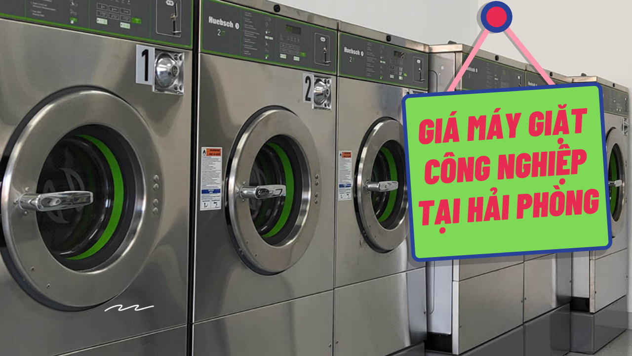 Báo giá máy giặt công nghiệp tại Hải Phòng