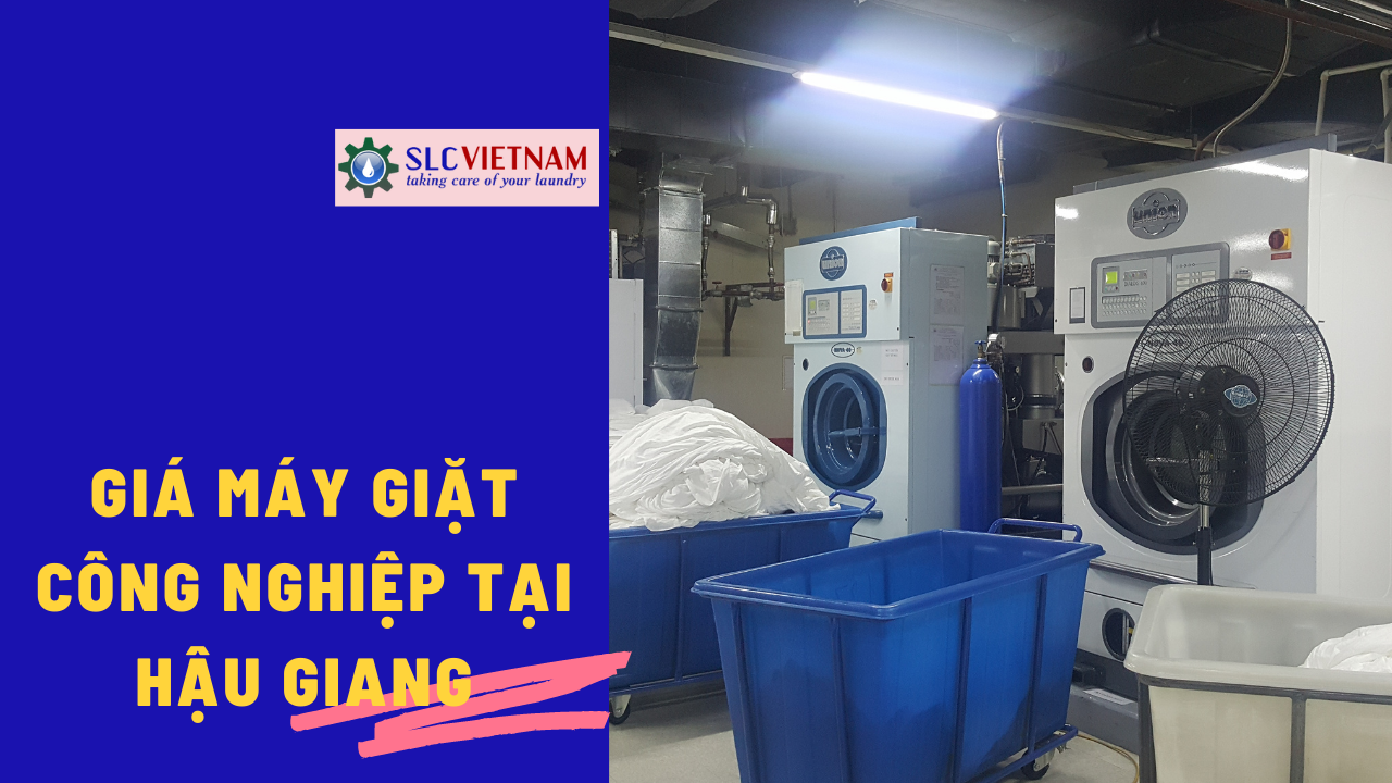 Báo giá máy giặt công nghiệp tại Hậu Giang