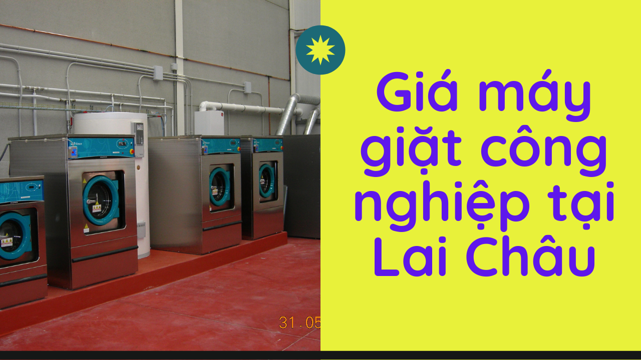 Báo giá máy giặt công nghiệp tại Lai Châu