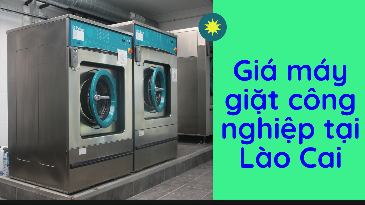 Báo giá máy giặt công nghiệp tại Lào Cai