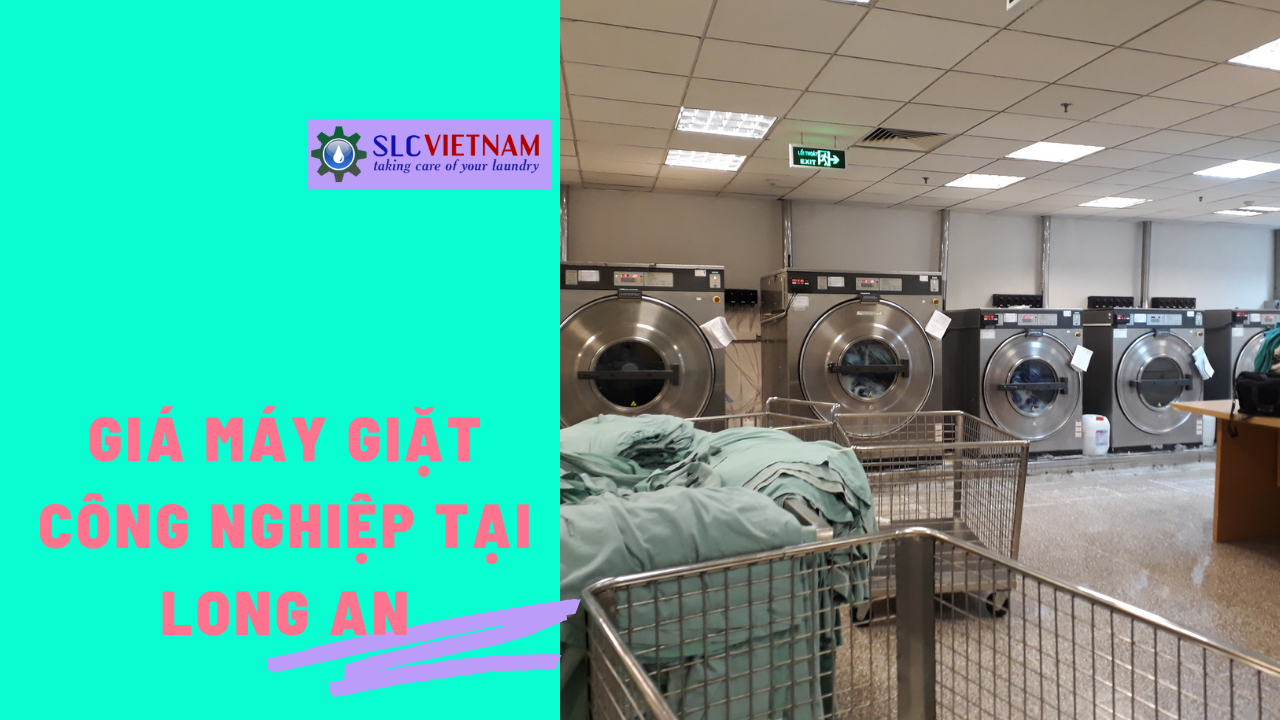 Báo giá máy giặt công nghiệp tại Long An