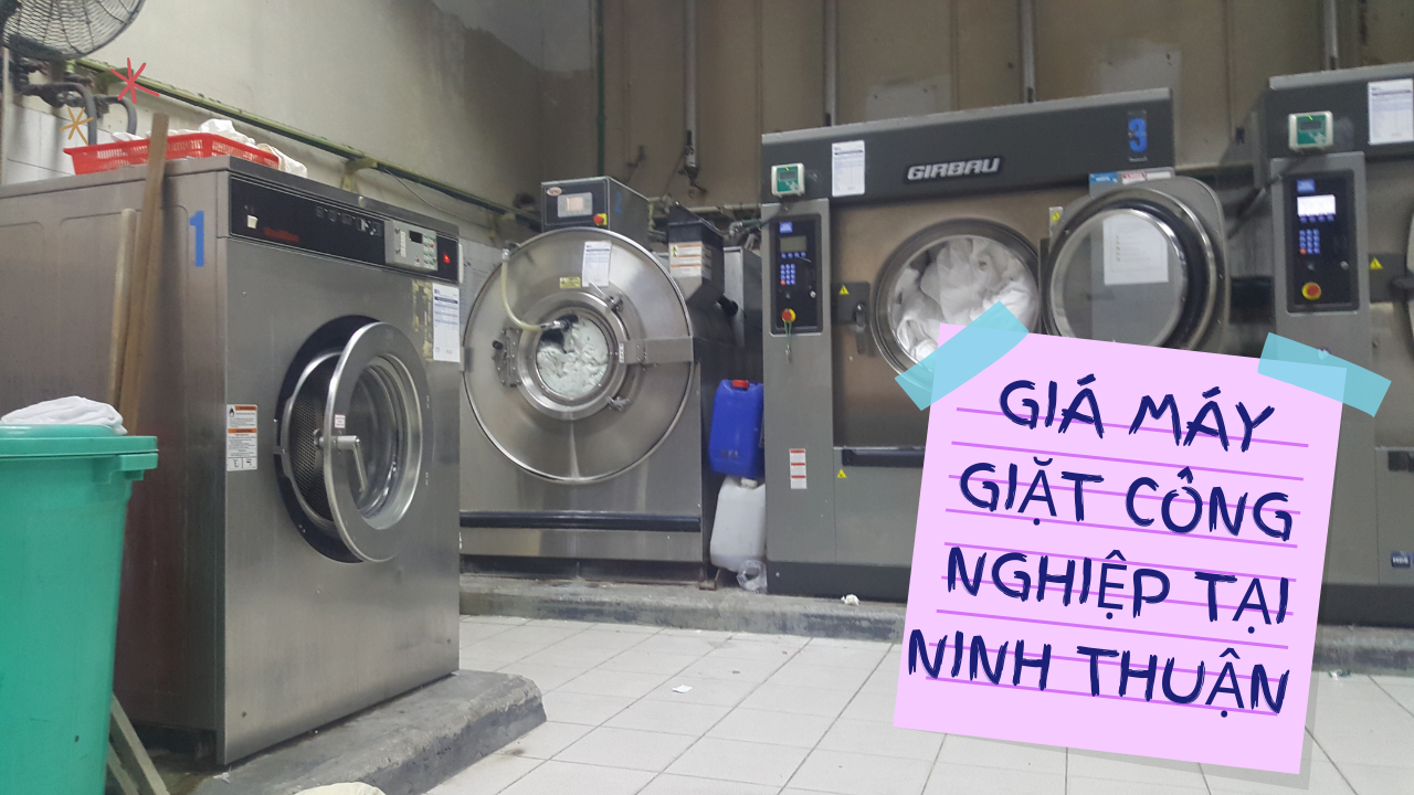 Báo giá máy giặt công nghiệp tại Ninh Thuận