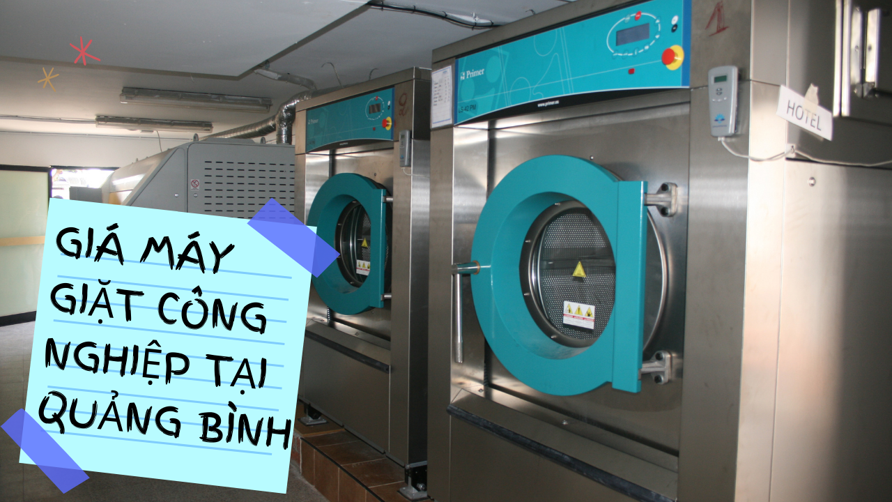 Báo giá máy giặt công nghiệp tại Quảng Bình