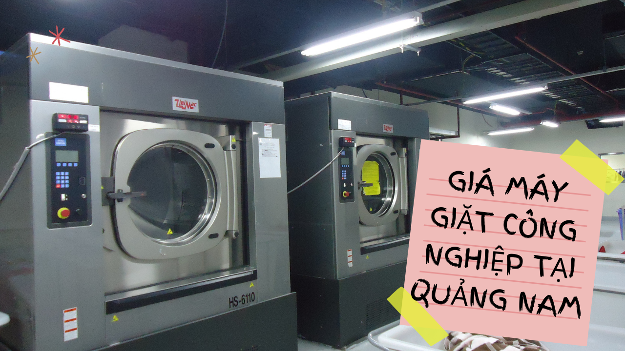 Báo giá máy giặt công nghiệp tại Quảng Nam