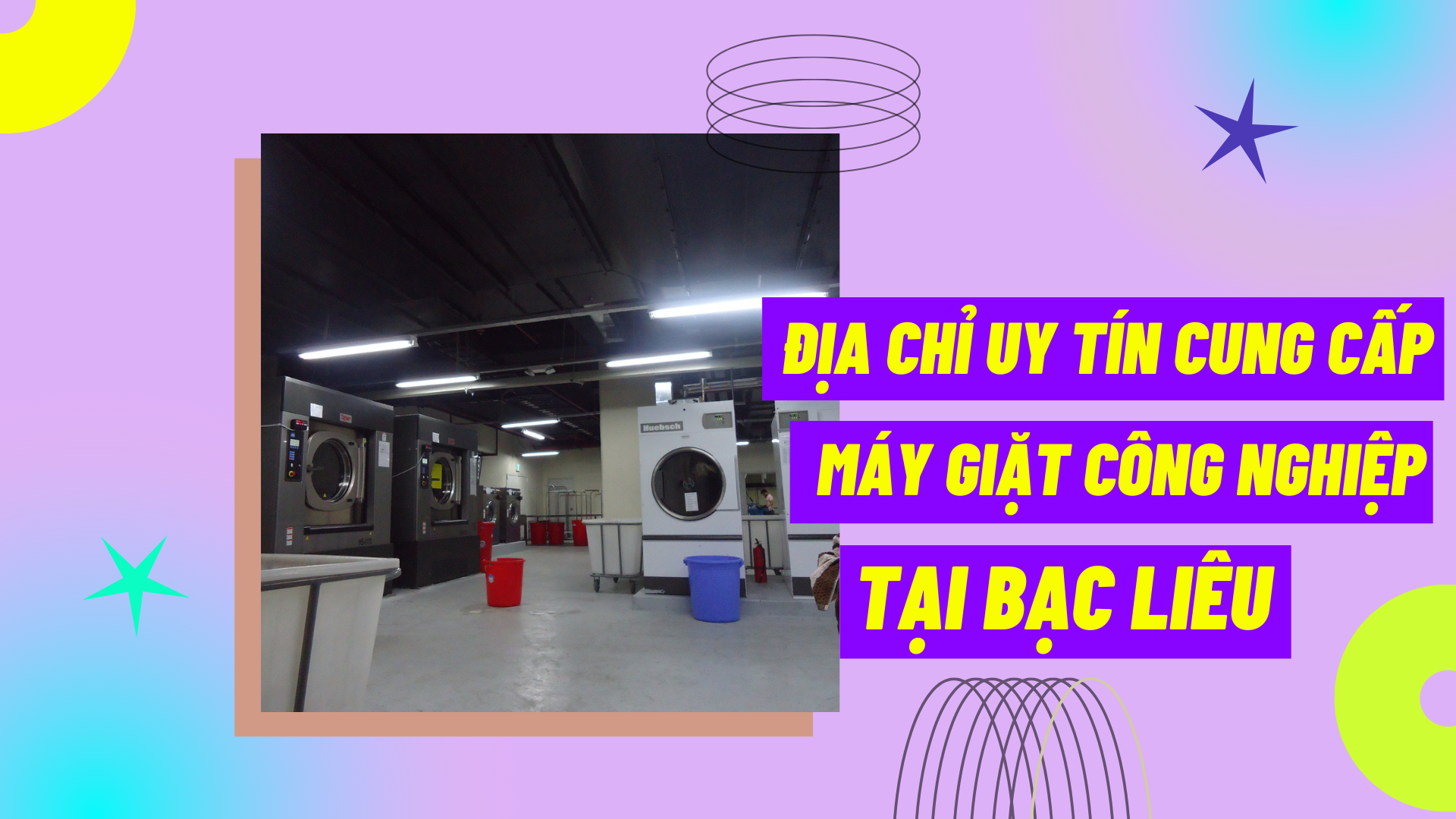 Địa chỉ uy tín cung cấp máy giặt công nghiệp tại Bạc Liêu