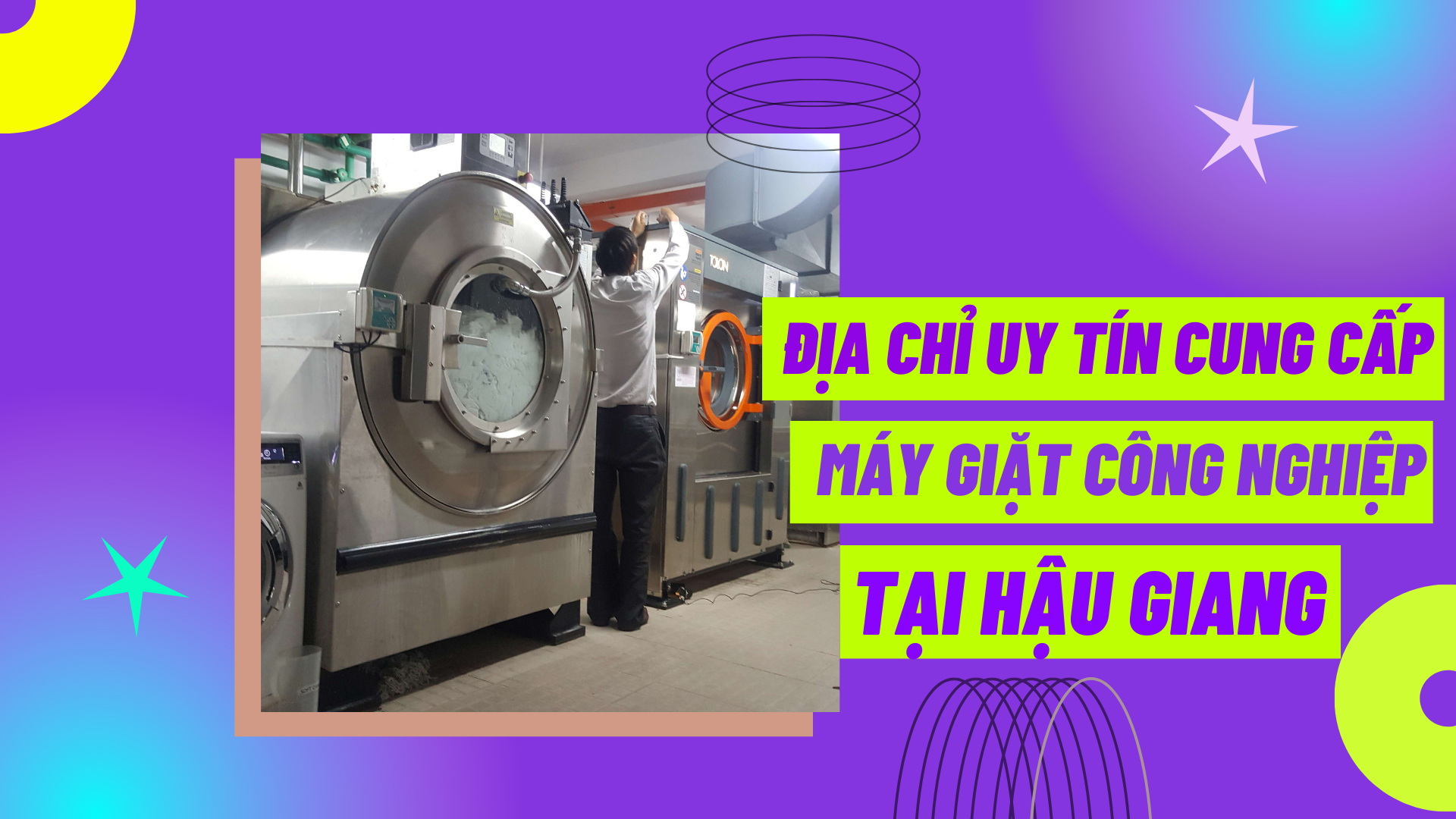 Địa chỉ uy tín cung cấp máy giặt công nghiệp tại Hậu Giang