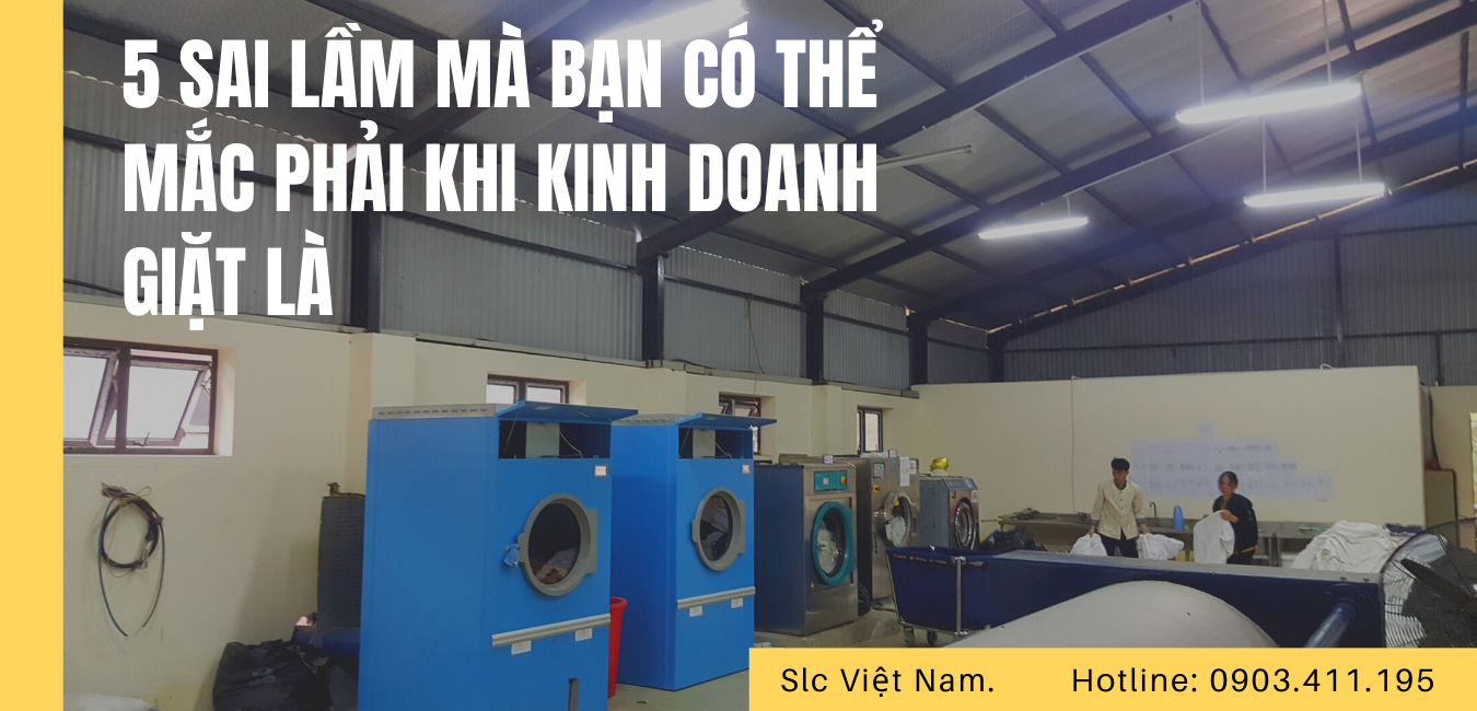 5 sai lầm mà bạn có thể mắc phải khi kinh doanh giặt là